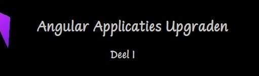 Developer Dagboek #2 – Angular Applicaties Upgraden – Deel I