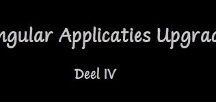 Developer Dagboek #9 – Angular Applicaties Upgraden – deel IV